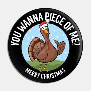 Merry Christmas - You Wanna Piece of Me? Funny Turkey Pin