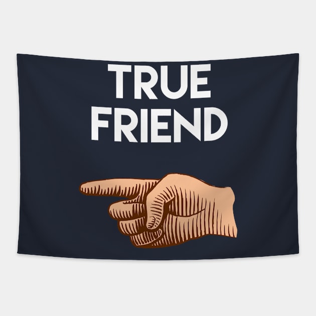 True Friend pointing to the right. Cute friendship design. Tapestry by docferds