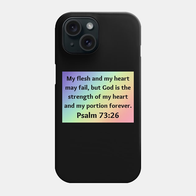 Bible Verse Psalm 73:26 Phone Case by Prayingwarrior