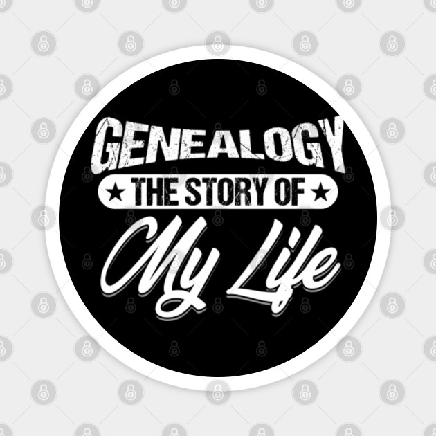 Genealogy The Story Of My Life Family Tree Gift Family Ancestry Magnet Teepublic Au