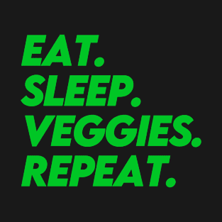 EAT SLEEP VEGGIES REPEAT (Green) T-Shirt