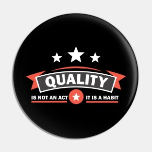 Quality is Not an Act It is a Habit Pin