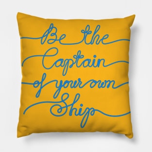 Be the Captain of your own Ship Pillow