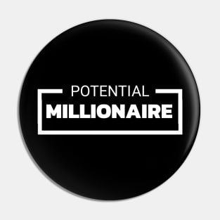 POTENTIAL MILLIONAIRE Pin