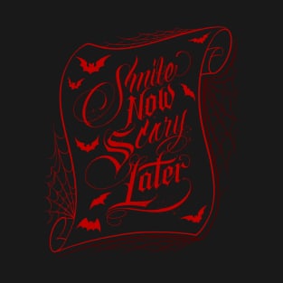 SMILE NOW, SCARY LATER 1 T-Shirt