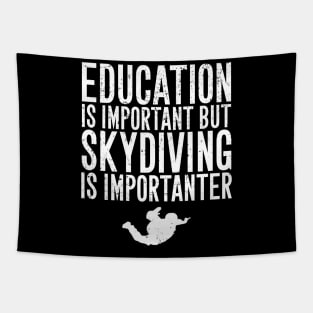 Education is important but skydiving is importanter Tapestry