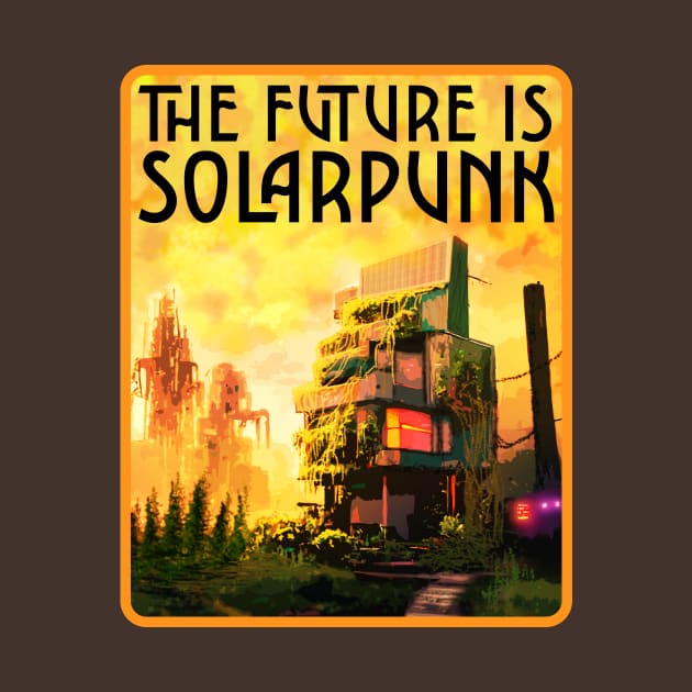 THE FUTURE IS SOLARPUNK by HalHefner