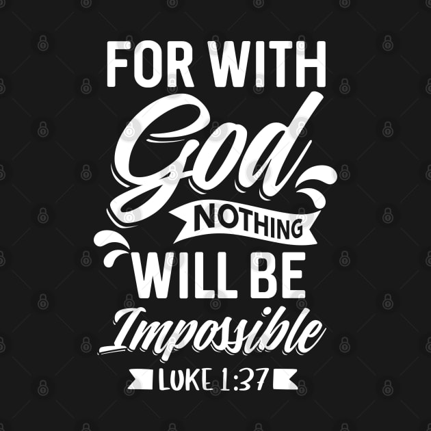 For With God Nothing Will Be Impossible Luke 1:37 Christian by Merchweaver