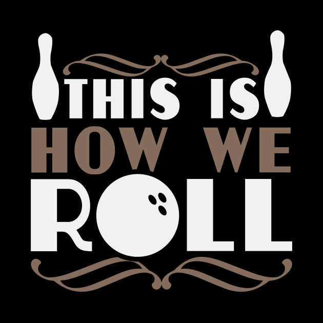 This is How We Roll Funny Bowling Gift by TheLostLatticework