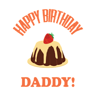 Happy Birthday Daddy Design 7;Birthday Daddy Shirt;Baby Boy Daddy Love Shirt;Baby Boy bodysuit;Daddy and Me Outfit;Daddy Love; T-Shirt