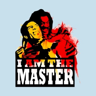 i am the master T-Shirt