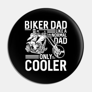 Biker Dad Like A Normal Dad Only Cooler Pin