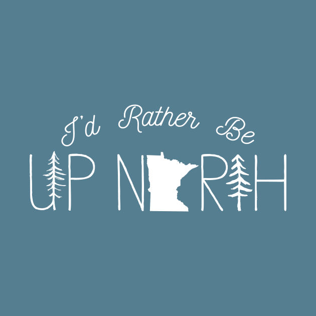 I'd Rather Be Up North In Minnesota by GreatLakesLocals