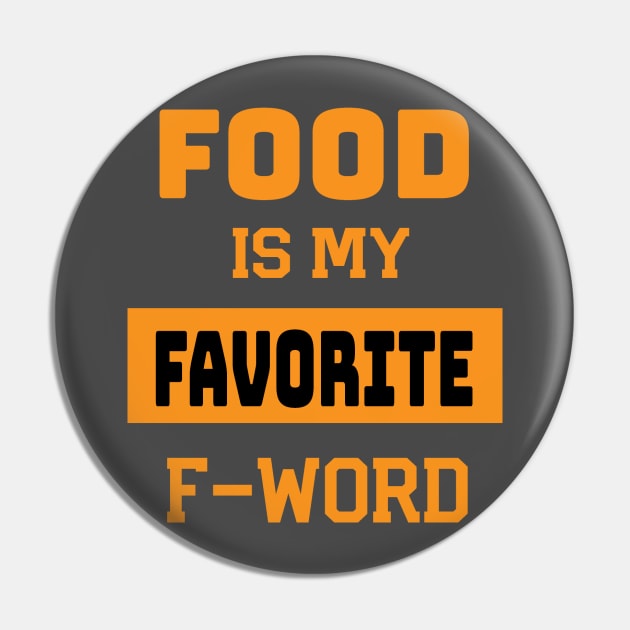 FOOD IS MY FAVORITE F-WORD Pin by warpedrealitees