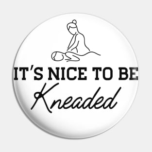 Massage Therapy - It's nice to be kneaded Pin