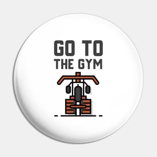 Go To The Gym Pin