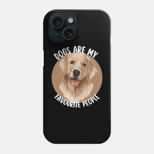 Dogs are my favourite people: Retrievers Phone Case