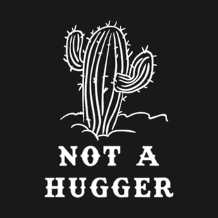 Not A hugger T-Shirt