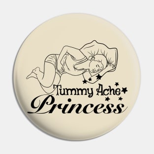 TUMMY ACHE PRINCESS Pin