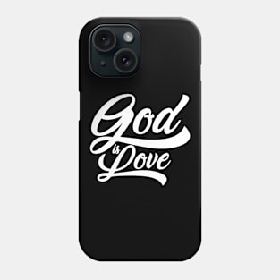 'God Is Love' Love For Religion Shirt Phone Case