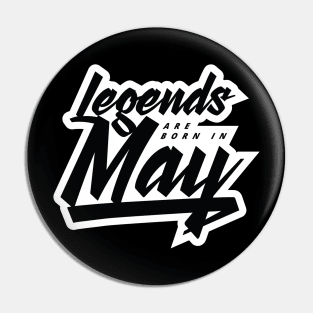 Legends are born in May Pin
