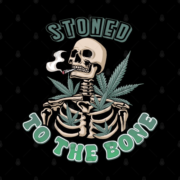 Stoned to the Bone Weed Design by Cun-Tees!