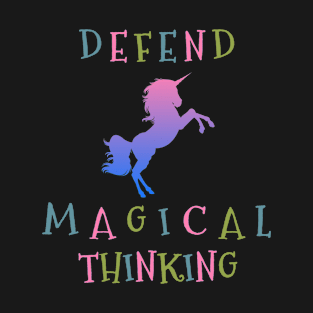 Defend Magical Thinking Unicorn T-Shirt