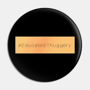 A BEA KAY THING CALLED BELOVED- Educated Thuggery Original Pin