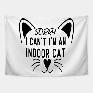 Sorry I Can't I'm An Indoor Cat, Funny Cat lover Design Tapestry