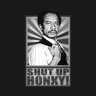 Shut up Honky! T-Shirt