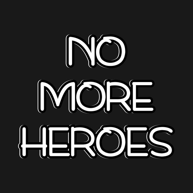 No More Heroes by Word and Saying