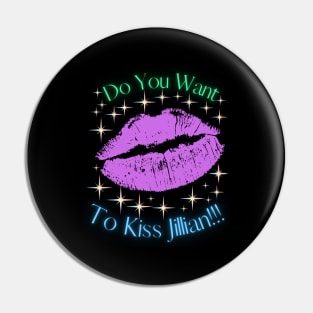 Do You Want To Kiss Jillian Pin