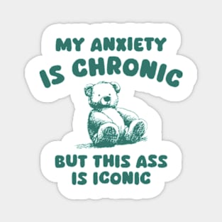 My Anxiety Is Chronic Funny Little Bear Magnet
