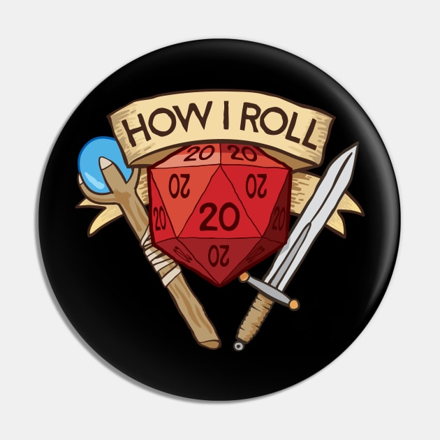 How I Roll Dungeons & Dragons Pin by Natural 20 Shirts