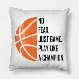 No Fear, Just Game, Play Like A Champion, Play Basketball Pillow