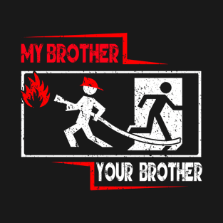 My Brother Your Brother Firefighter Proud Fireman Rescuer Gift T-Shirt