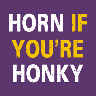 Horn If You're Honky (Distressed) [Rx-Tp] T-Shirt