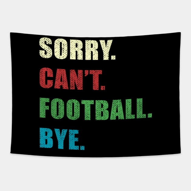 Sorry Cant Football Bye Tapestry by jorinde winter designs