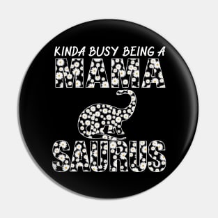 Kinda Busy Being A Mama Dinosaur Saurus Mothers Day Gift Pin