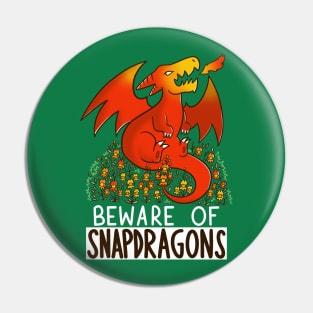 Beware of Snapdragons Pin