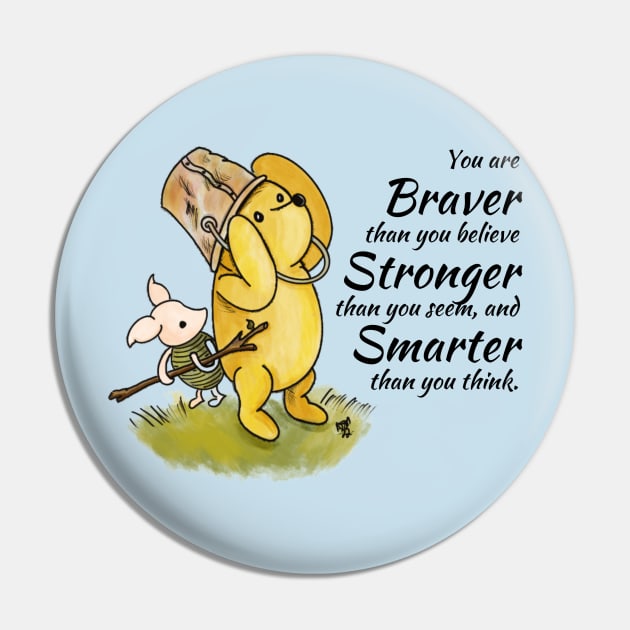 You are Braver than you believe - Winnie The Pooh Pin by Alt World Studios