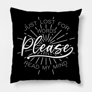 Just Lost For Words Please Read My Mind Pillow