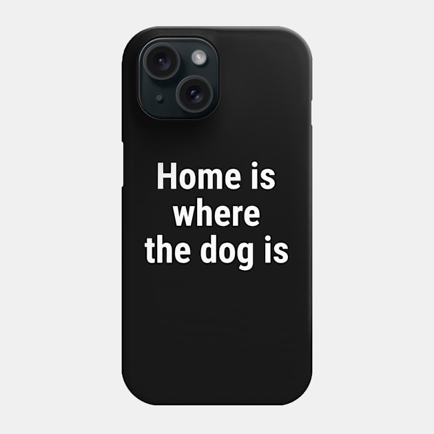 Home is where the dog is White Phone Case by sapphire seaside studio