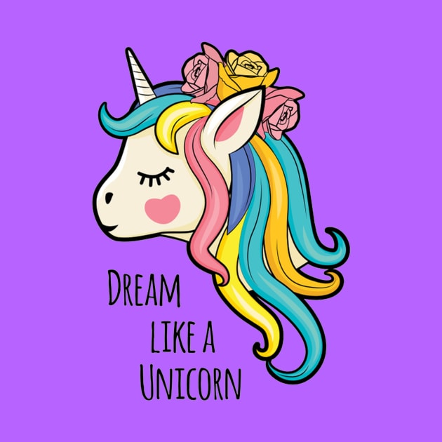 Dream Like A Unicorn Unicorn Lover Cute Quotes by Squeak Art