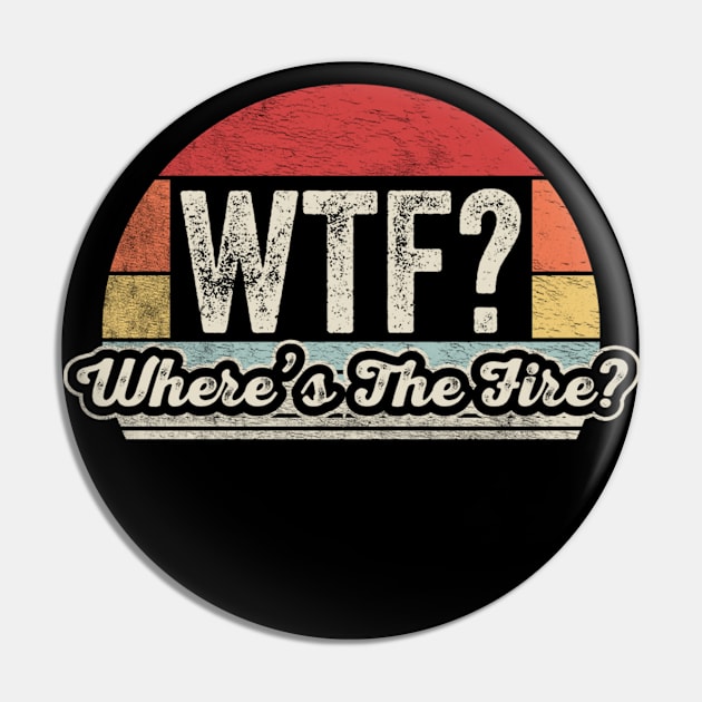 WTF Where's The Fire Funny Firefighter Gift Fireman Puns Emergency Responder Fire Department Pin by SomeRays