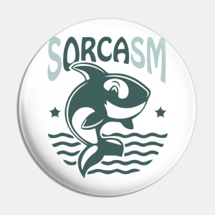 Sorcasm funny sarcasm orcas pun | Orca lover gift Pin