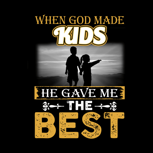 When God Made Kids He Gave Me The Best by wheeleripjm