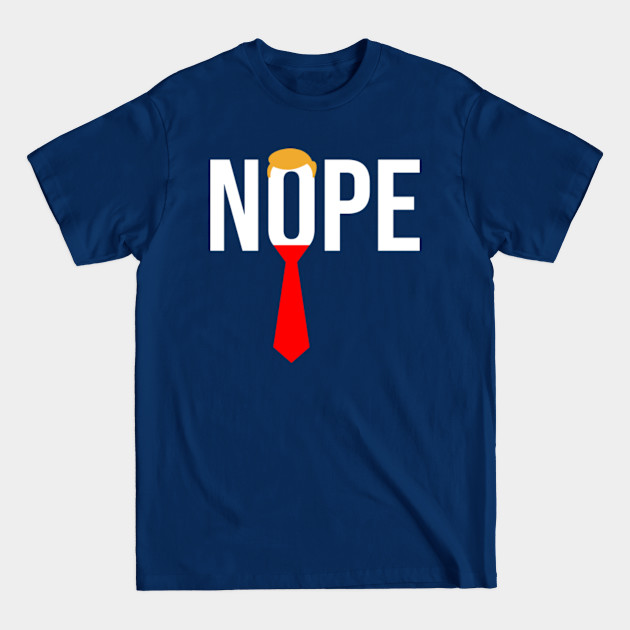 Discover Donald Trump Nope Anti Trump Haircut Tie - Donald Trump Nope Anti Trump - T-Shirt