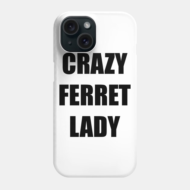 CRAZY FERRET LADY Phone Case by FerretMerch