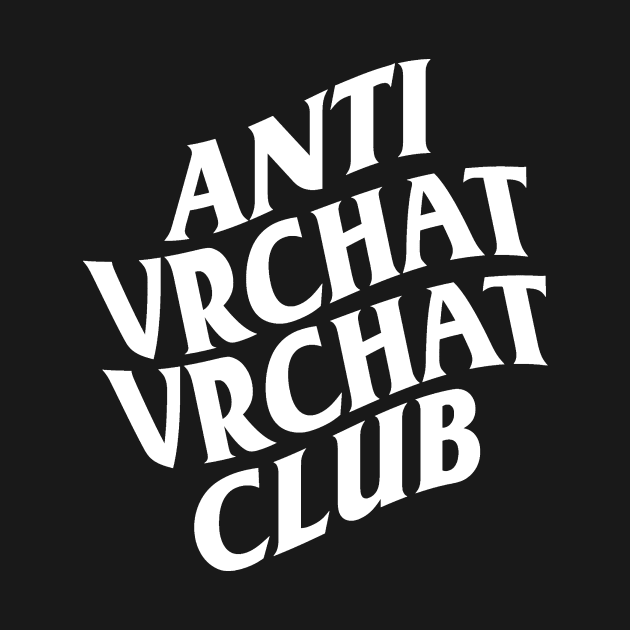 ANTI VRCHAT VRCHAT CLUB WHITE by angstysnow